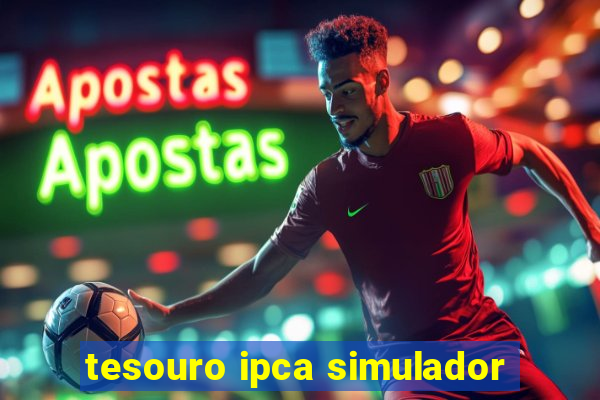 tesouro ipca simulador